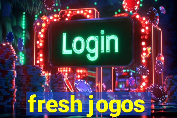 fresh jogos